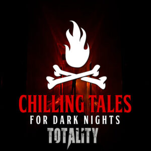 Chilling Tales for Dark Nights: The Podcast – Season 1, Episode 182 - "Totality"
