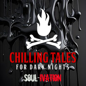 Chilling Tales for Dark Nights: The Podcast – Season 1, Episode 179 - "Soulivation"