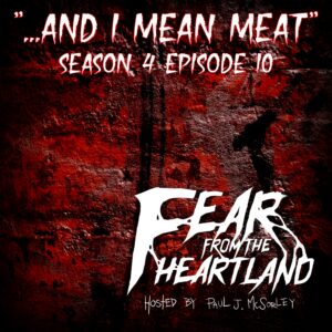 Fear From the Heartland – Season 4 Episode 10 – "And I Mean Meat"