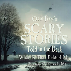 Scary Stories Told in the Dark – Season 12, Episode 16 - "What is that Behind Me?" (Extended Edition)