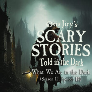 Scary Stories Told in the Dark – Season 12, Episode 17 - "What we Are in the Dark" (Extended Edition)