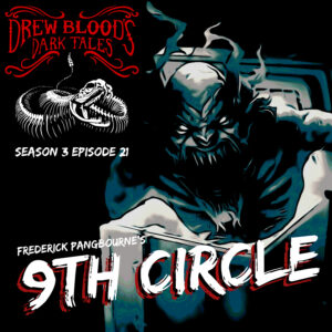 Drew Blood's Dark Tales S3E21 "9th Circle"
