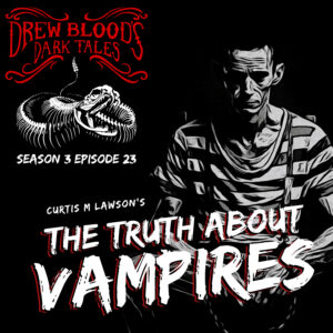 Drew Blood's Dark Tales S3E23 "The Truth About Vampires"