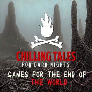 Chilling Tales for Dark Nights: The Podcast – Season 1, Episode 164 - "Games for the End of the World"