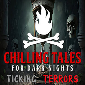 Chilling Tales for Dark Nights: The Podcast – Season 1, Episode 184 - "Ticking Terror"