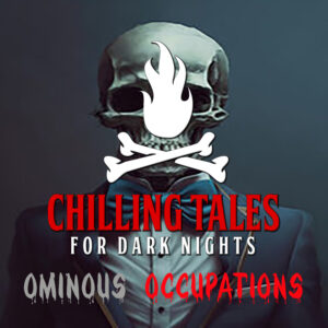 Chilling Tales for Dark Nights: The Podcast – Season 1, Episode 185 - "Ominous Occupations"