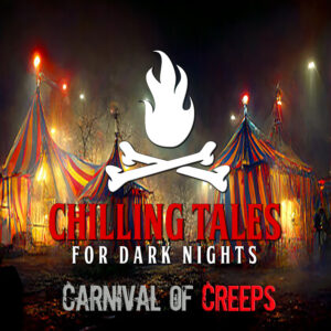Chilling Tales for Dark Nights: The Podcast – Season 1, Episode 178 - "Carnival of Creeps"