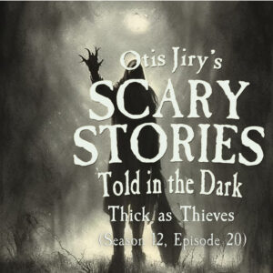 Scary Stories Told in the Dark – Season 12, Episode 20 - "Thick as Thieves" (Extended Edition)