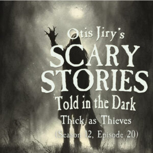 Scary Stories Told in the Dark – Season 12, Episode 20 - "Thick as Thieves" (Extended Edition)