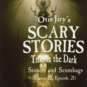 Scary Stories Told in the Dark – Season 12, Episode 21 - "Sinners and Scumbags" (Extended Edition)