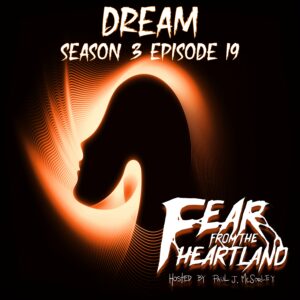 Fear From the Heartland – Season 3 Episode 19 – "Dream"