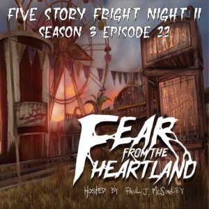 Fear From the Heartland – Season 3 Episode 22 – "Five Story Fright Night Part TWO"