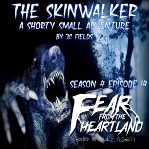 Fear From the Heartland – Season 4 Episode 14 – "The Skinwalker"