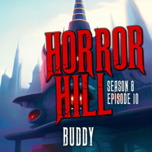 Horror Hill – Season 8, Episode 10- "Buddy"