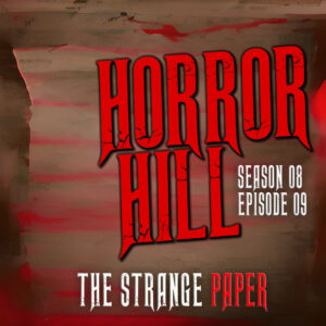 Horror Hill – Season 8, Episode 09- "The Strange Paper"