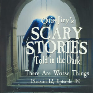 Scary Stories Told in the Dark – Season 12, Episode 18 - "There Are Worse Things" (Extended Edition)