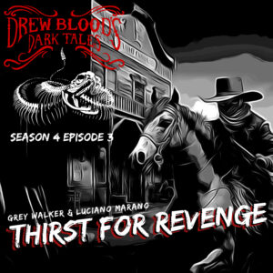 Drew Blood's Dark Tales S4E03 "Thirst for Revenge"