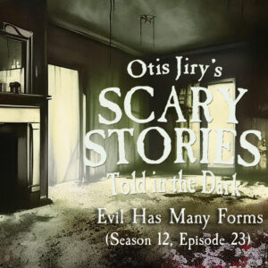 Scary Stories Told in the Dark – Season 12, Episode 23 - "Evil Has Many Forms" (Extended Edition)