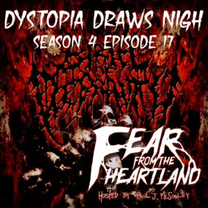 Fear From the Heartland – Season 4 Episode 17 – "Dystopia Draws Nigh"