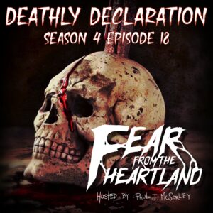 Fear From the Heartland – Season 4 Episode 18 – "Deathly Declaration"