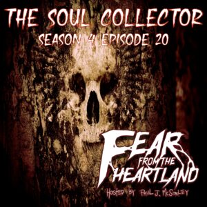Fear From the Heartland – Season 4 Episode 20 – "The Soul Collector"