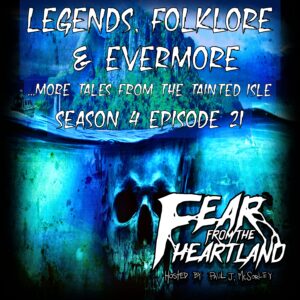 Fear From the Heartland – Season 4 Episode 21 – "Legends, Folklore and Nevermore"