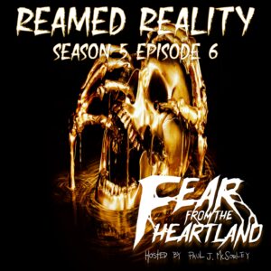 Fear From the Heartland – Season 5 Episode 06 – "Reamed Reality"