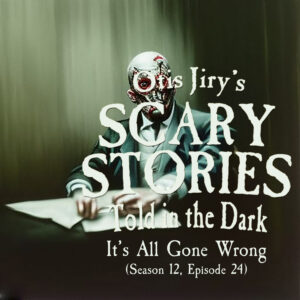 Scary Stories Told in the Dark – Season 12, Episode 24 - "It's All Gone Wrong" (Extended Edition)