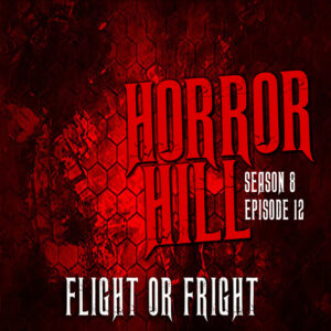 Horror Hill – Season 8, Episode 12- "Flight or Fright"