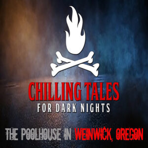 Chilling Tales for Dark Nights: The Podcast – Season 1, Episode 155- "The Poolhouse in Weinwick, Oregon"