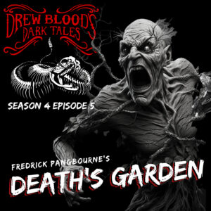 Drew Blood's Dark Tales S4E05 "Death's Garden"