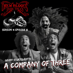 Drew Blood's Dark Tales S4E08 "A Company of Three"