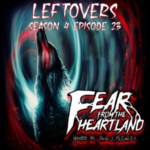 Fear From the Heartland – Season 4 Episode 23 – "Leftovers"