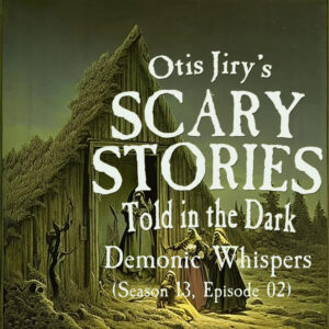 Scary Stories Told in the Dark – Season 13, Episode 02 - "Demonic Whispers" (Extended Edition)