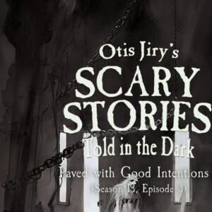 Scary Stories Told in the Dark – Season 13, Episode 03 - "Paved with Good Intentions" (Extended Edition)