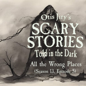 Scary Stories Told in the Dark – Season 13, Episode 05 - "All the Wrong Places" (Extended Edition)