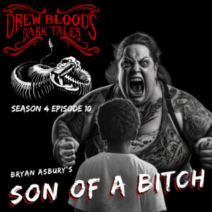 Drew Blood's Dark Tales S4E10 "Son of a Bitch"