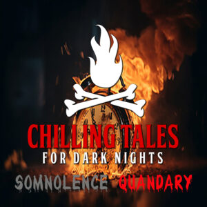 Chilling Tales for Dark Nights: The Podcast – Season 1, Episode 200 - "Somnolence Quandary"