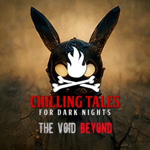 Chilling Tales for Dark Nights: The Podcast – Season 1, Episode 201 - "The Void Beyond"