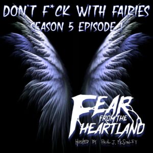 Fear From the Heartland – Season 5 Episode 01 – "Don't F*ck With Fairies"