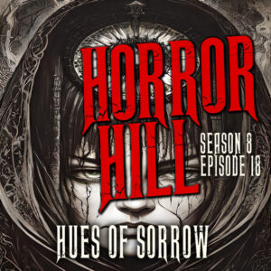 Horror Hill – Season 8, Episode 18 "Hues of Sorrow"
