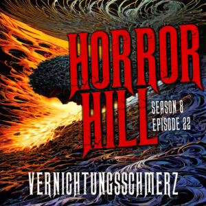 Horror Hill – Season 8, Episode 22 "Vernichtungsschmerz"