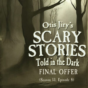 Scary Stories Told in the Dark – Season 13, Episode 08 - "Final Offer" (Extended Edition)