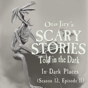Scary Stories Told in the Dark – Season 13, Episode 11 - "In Dark Places" (Extended Edition)