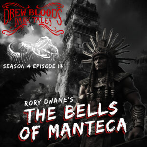 Drew Blood's Dark Tales S4E13 "The Bells of Manteca"