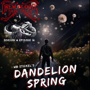 Drew Blood's Dark Tales S4E16 "Dandelion Spring"
