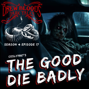 Drew Blood's Dark Tales S4E17 "The Good Die Badly"