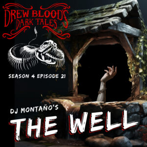 Drew Blood's Dark Tales S4E21 "The Well"
