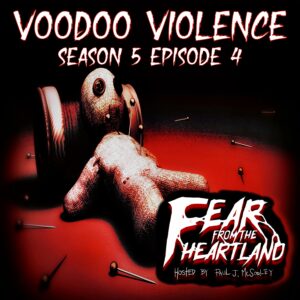 Fear From the Heartland – Season 5 Episode 04 – "Voodoo Violence"