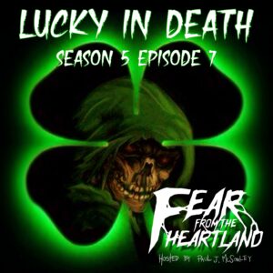 Fear From the Heartland – Season 5 Episode 07 – "Lucky in Death"